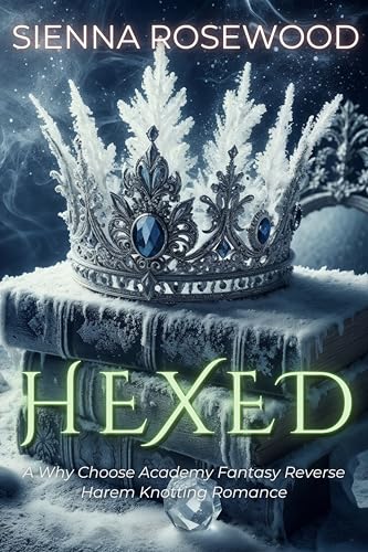 HEXED--A-Why-Choose-Academy-Fantasy-Reverse-Harem-Knotting-Romance-by-Sienna-Rosewood-PDF-EPUB.jpg