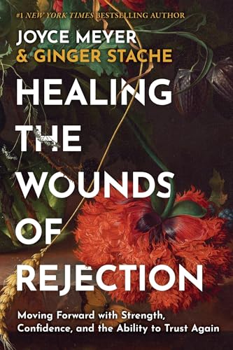 Healing-the-Wounds-of-Rejection--Moving-Forward-with-Strength-Confidence-and-the-Ability-to--by-Joyce-Meyer-PDF-EPUB.jpg