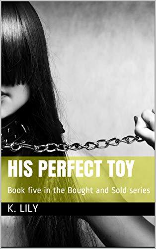 His-Perfect-Toy--Book-five-in-the-Bought-and-Sold-series-by-K-Lily-PDF-EPUB.jpg