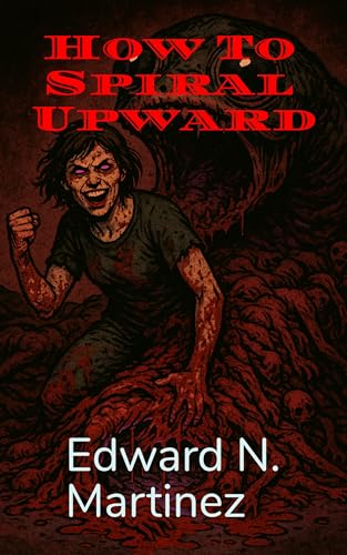 How-To-Spiral-Upward--Short-Horror-Read-by-Edward-Martinez-PDF-EPUB.jpg