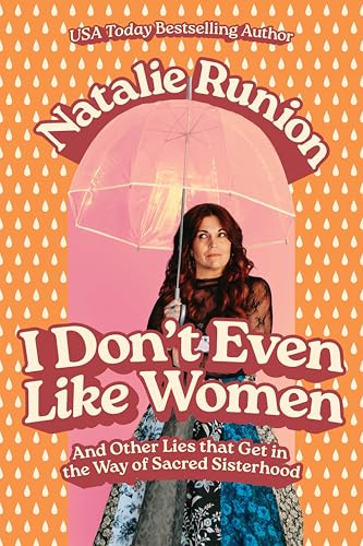 I-Don't-Even-Like-Women--And-Other-Lies-That-Get-in-the-Way-of-Sacred-Sisterhood-by-Natalie-Runion-PDF-EPUB.jpg