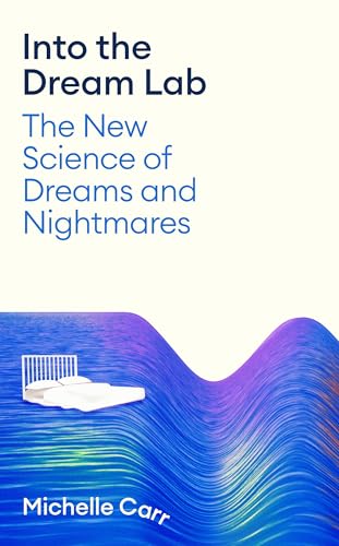 Into-the-Dream-Lab--The-New-Science-of-Dreams-and-Nightmares-by-Michelle-Carr-PDF-EPUB.jpg