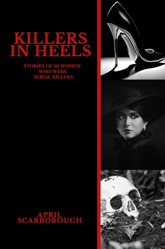Killers-in-Heels--Stories-of-50-women-who-were-serial-killers-by-April-Scarborough-PDF-EPUB.jpg