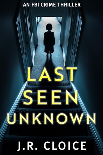 Last-Seen-Unknown--An-FBI-Crime-Thriller-by-JR-Cloice-PDF-EPUB.jpg
