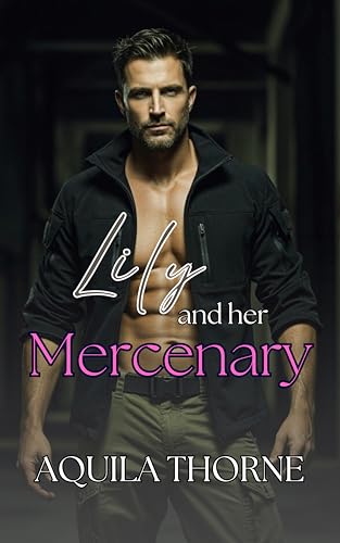 Lily-and-her-Mercenary--A-slow-burn-bodyguard-thriller-romance-with-a-twist-by-Aquila-Thorne-PDF-EPUB.jpg