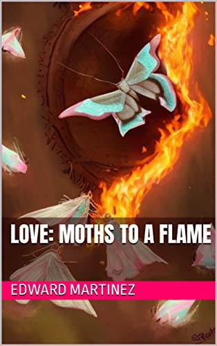 Love--Moths-To-A-Flame-by-Edward-Martinez-PDF-EPUB.jpg