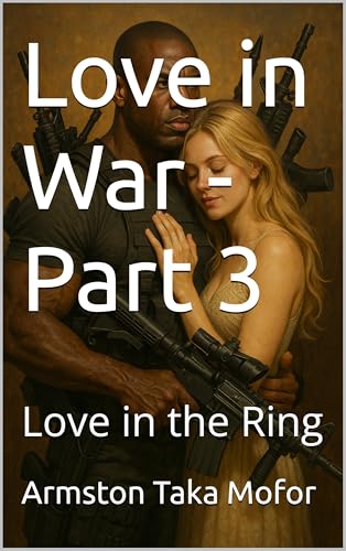 Love-in-War---Part-3--Love-in-the-Ring-by-Armston-Taka-MOfor-PDF-EPUB.jpg
