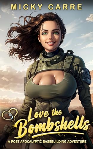 Love-the-Bombshells-3--A-Post-Apocalyptic-Base-Building-Adventure-by-Micky-Carre-PDF-EPUB.jpg