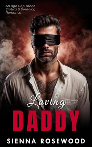Loving-Daddy--An-Age-Gap-Taboo-Erotica-&-Breeding-Romance-by-Sienna-Rosewood-PDF-EPUB.jpg