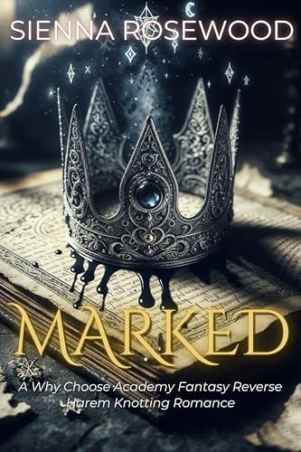 MARKED--A-Why-Choose-Academy-Fantasy-Reverse-Harem-Knotting-Romance-by-Sienna-Rosewood-PDF-EPUB.jpg