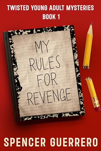 MY-RULES-FOR-REVENGE--TWISTED-YA-MYSTERIES-BOOK-1-by-Spencer-Guerrero-PDF-EPUB.jpg
