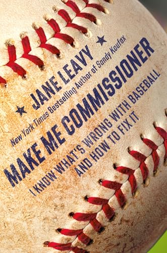 Make-Me-Commissioner--I-Know-What-s-Wrong-With-Baseball-and-How-to-Fix-It-by-Jane-Leavy-PDF-EPUB.jpg