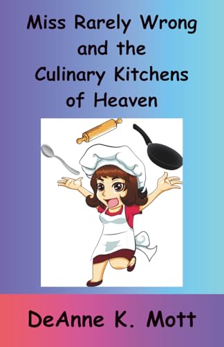 Miss-Rarely-Wrong-and-the-Culinary-Kitchens-of-Heaven-by-DeAnne-Mott-PDF-EPUB.jpg