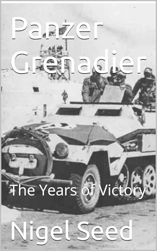 Panzer-Grenadier--The-Years-of-Victory-by-Nigel-Seed-PDF-EPUB.jpg