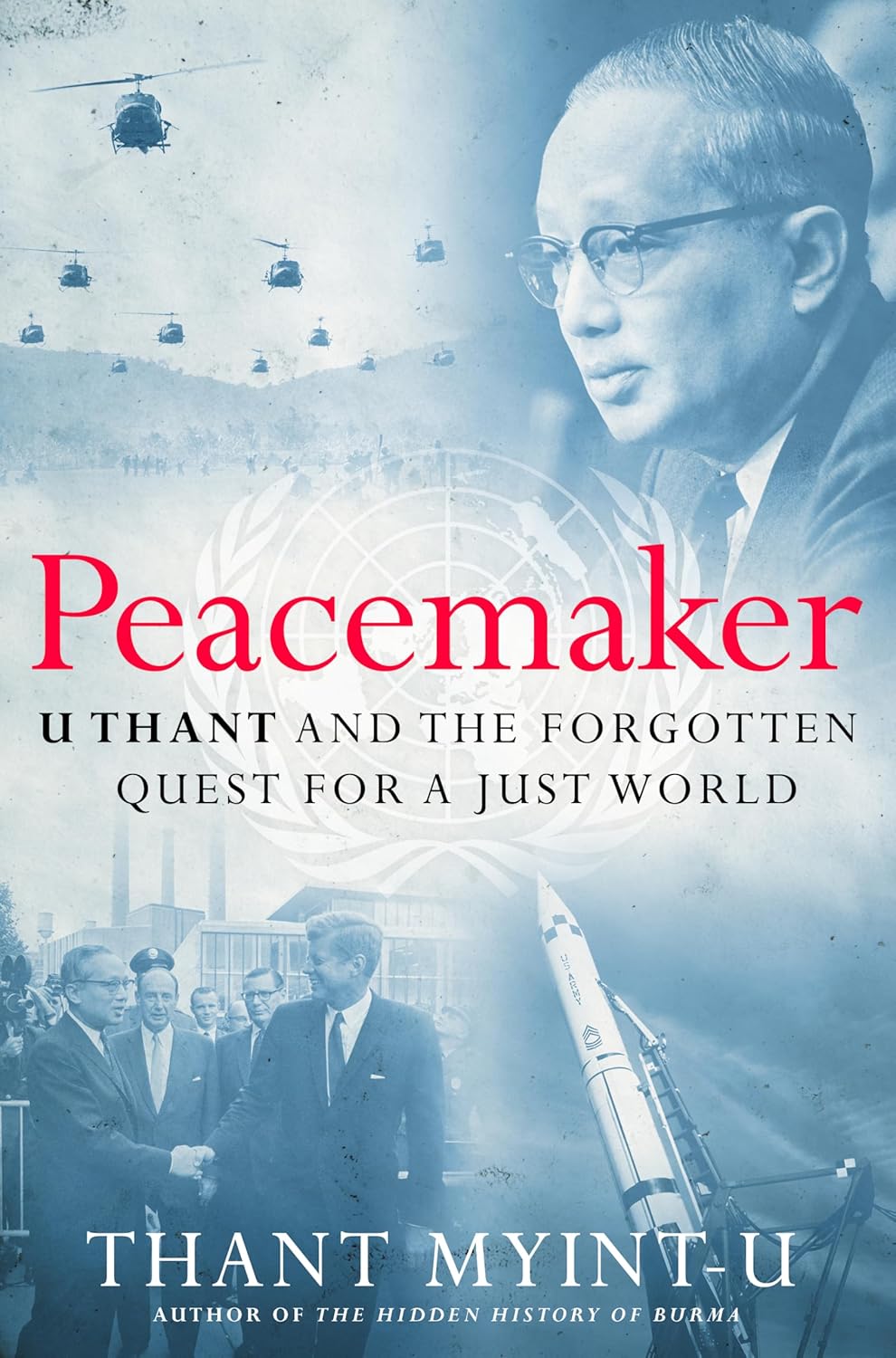 Peacemaker--U-Thant-and-the-Forgotten-Quest-for-a-Just-World-by-Thant-Myint-U-PDF-EPUB.jpg