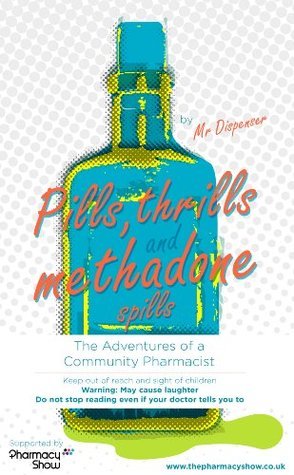 Pills-Thrills-and-Methadone-Spills--The-Adventures-of-a-Community-Pharmacist-by-Mr-Dispenser-PDF-EPUB.jpg