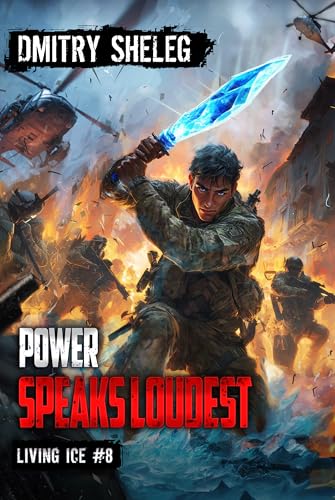 Power-Speaks-Loudest-(Living-Ice-Book-8)--A-Portal-Progression-Fantasy-Series-by-Dmitry-Sheleg-PDF-EPUB.jpg