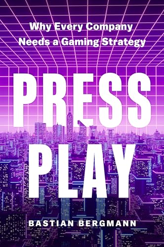 Press-Play--Why-Every-Company-Needs-a-Gaming-Strategy-by-Bastian-Bergmann-PDF-EPUB.jpg