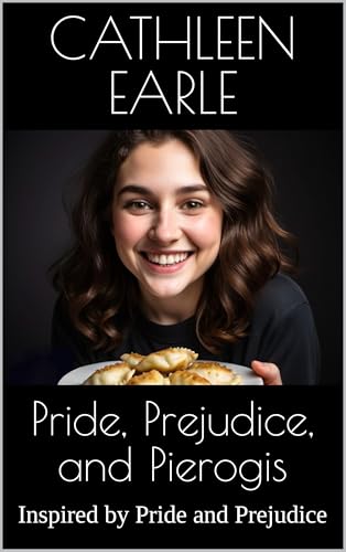 Pride-Prejudice-and-Pierogi--Inspired-by-Pride-and-Prejudice-by-Cathleen-Earle-PDF-EPUB.jpg