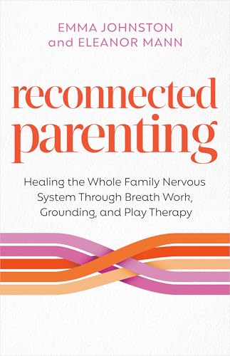 Reconnected-Parenting--Healing-the-Whole-Family-Nervous-System-Through-Regulation-Breathwo-by-Emma-Johnston-PDF-EPUB.jpg