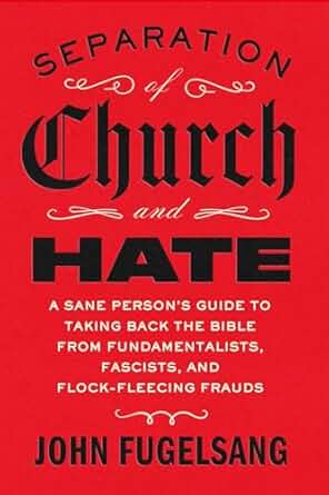 Separation-of-Church-and-Hate--A-Sane-Person's-Guide-to-Taking-Back-the-Bible-from-Fundam-by-John-Fugelsang-PDF-EPUB.jpg