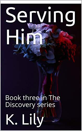 Serving-Him--Book-three-in-The-Discovery-series-by-K-Lily-PDF-EPUB.jpg