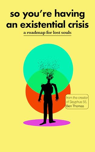 So-You-re-Having-an-Existential-Crisis--A-Roadmap-for-Lost-Souls-by-Ben-Thomas-PDF-EPUB.jpg