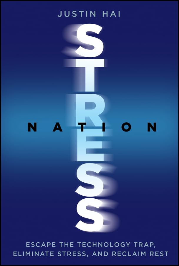 Stress-Nation--Escape-the-Technology-Trap-Eliminate-Stress-and-Reclaim-Rest-by-Justin-Hai-PDF-EPUB.jpg