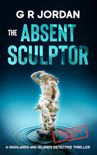 The-Absent-Sculptor--Highlands-and-Islands-Detective-Thrillers--Precious-Arts-Section-by-G-R-Jordan-PDF-EPUB.jpg