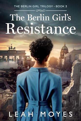 The-Berlin-Girl's-Resistance--A-Historical-Fiction-Novel-by-Leah-Moyes-PDF-EPUB.jpg