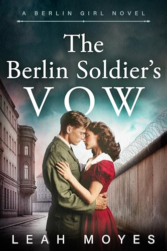 The-Berlin-Soldier's-Vow--A-Historical-Fiction-Novel-by-Leah-Moyes-PDF-EPUB.jpg