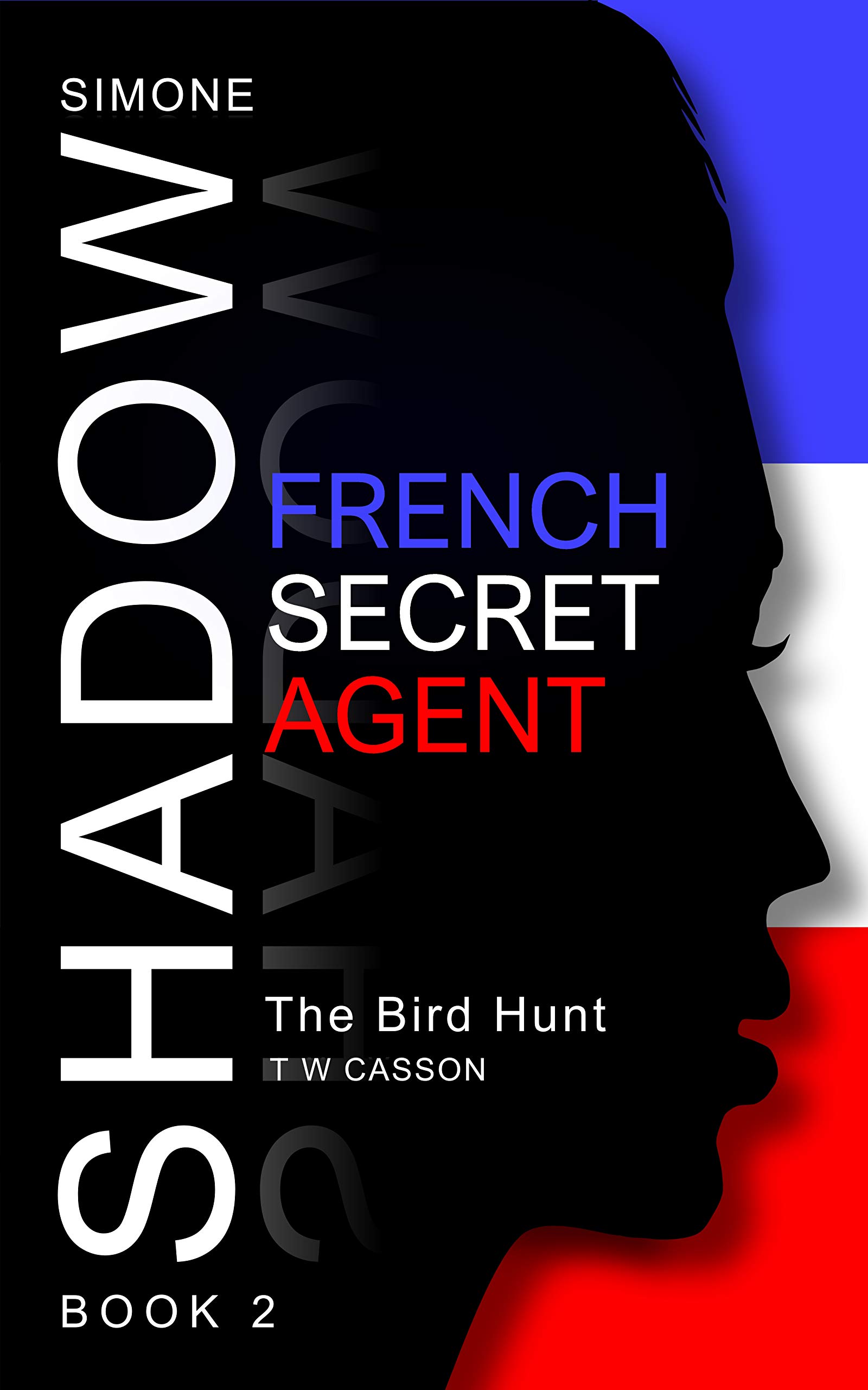 The-Bird-Hunt--Simone-Shadow---French-Secret-Agent-by-T-W-Casson-PDF-EPUB.jpg
