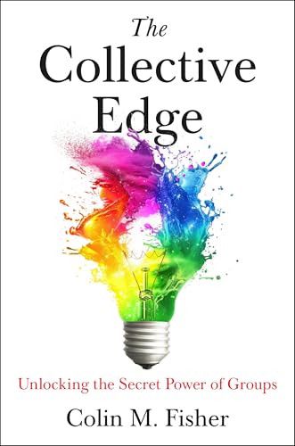 The-Collective-Edge--Unlocking-the-Secret-Power-of-Groups-by-Colin-M-Fisher-PDF-EPUB.jpg