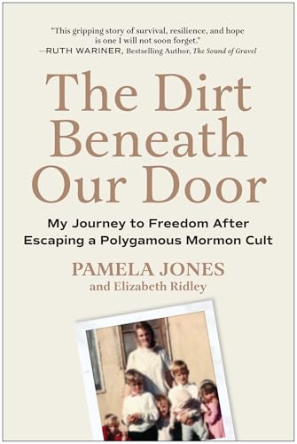 The-Dirt-Beneath-Our-Door--My-Journey-to-Freedom-After-Escaping-a-Polygamous-Mormon-Cult-by-Pamela-Jones-PDF-EPUB.jpg