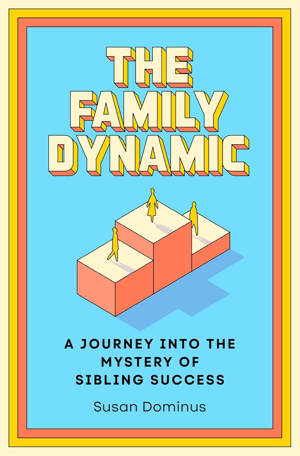 The-Family-Dynamic--A-Journey-into-the-Mystery-of-Sibling-Success-by-Susan-Dominus-PDF-EPUB.jpg