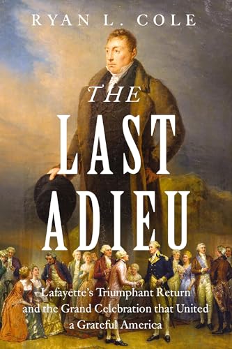 The-Last-Adieu--Lafayette-s-Triumphant-Return-the-Echoes-of-Revolution-and-the-Gratitude-of-th-by-Ryan-Cole-PDF-EPUB.jpg