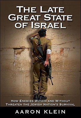The-Late-Great-State-of-Israel--How-Enemies-Within-and-Without-Threaten-the-Jewish-Nation's--by-Aaron-Klein-PDF-EPUB.jpg