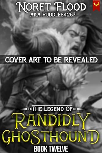 The-Legend-of-Randidly-Ghosthound-12--A-LitRPG-Adventure-by-Noret-Flood-PDF-EPUB.jpg