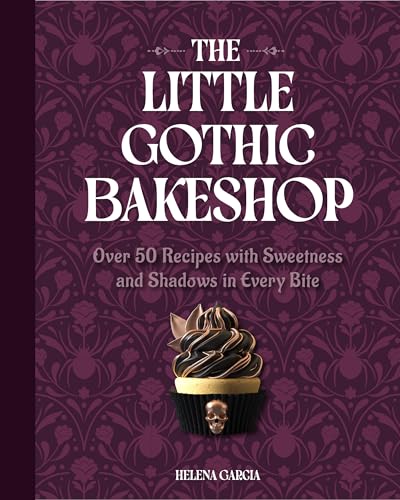 The-Little-Gothic-Bakeshop--Over-50-Recipes-with-Sweetness-and-Shadows-in-Every-Bite-by-Helena-Garcia-PDF-EPUB.jpg