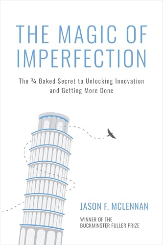 The-Magic-of-Imperfection--The-¾-Baked-Secret-to-Unlocking-Innovation-and-Getting-More--by-Jason-F-McLennan-PDF-EPUB.jpg