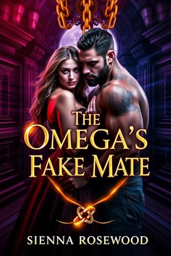 The-Omega-s-Fake-Mate--An-Omegaverse-Reverse-Harem-Knotting-Romance-by-Sienna-Rosewood-PDF-EPUB.jpg