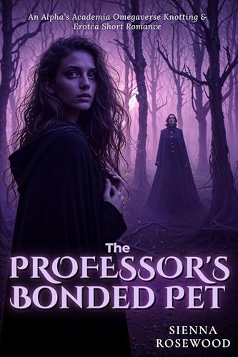 The-Professor-s-Bonded-Pet--An-Alpha-s-Academia-Omegaverse-Knotting-&-Erotca-Short-Roman-by-Sienna-Rosewood-PDF-EPUB.jpg