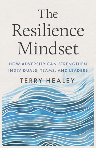The-Resilience-Mindset--How-Adversity-Can-Strengthen-Individuals-Teams-and-Leaders-by-Terry-Healey-PDF-EPUB.jpg