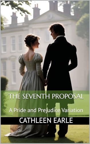 The-Seventh-Proposal--A-Pride-and-Prejudice-Variation-by-Cathleen-Earle-PDF-EPUB.jpg