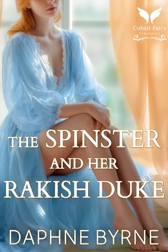 The-Spinster-and-Her-Rakish-Duke--A-Historical-Regency-Romance-Novel-by-Daphne-Byrne-PDF-EPUB.jpg