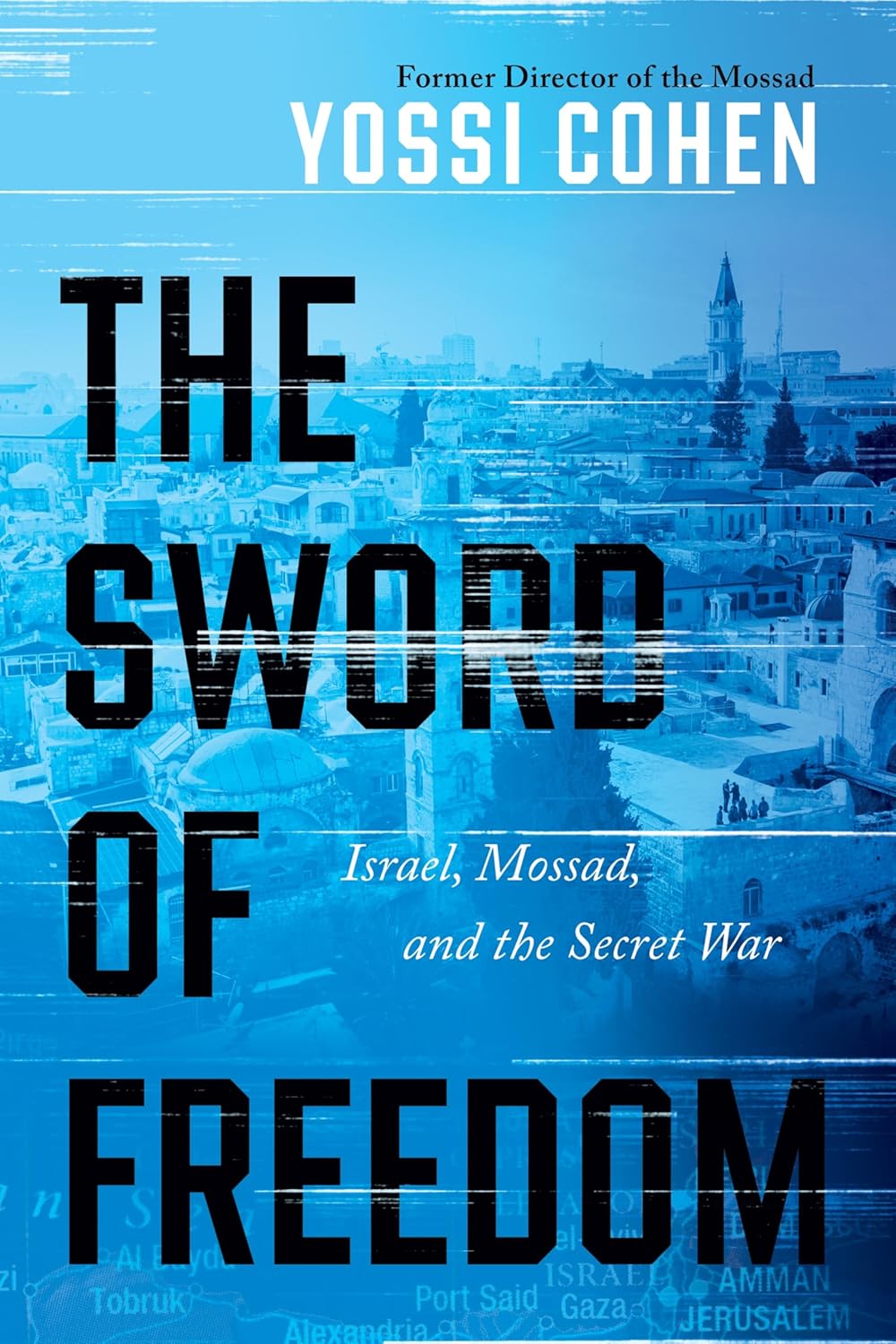 The-Sword-of-Freedom--Israel-Mossad-and-the-Secret-War-by-Yossi-Cohen-PDF-EPUB.jpg