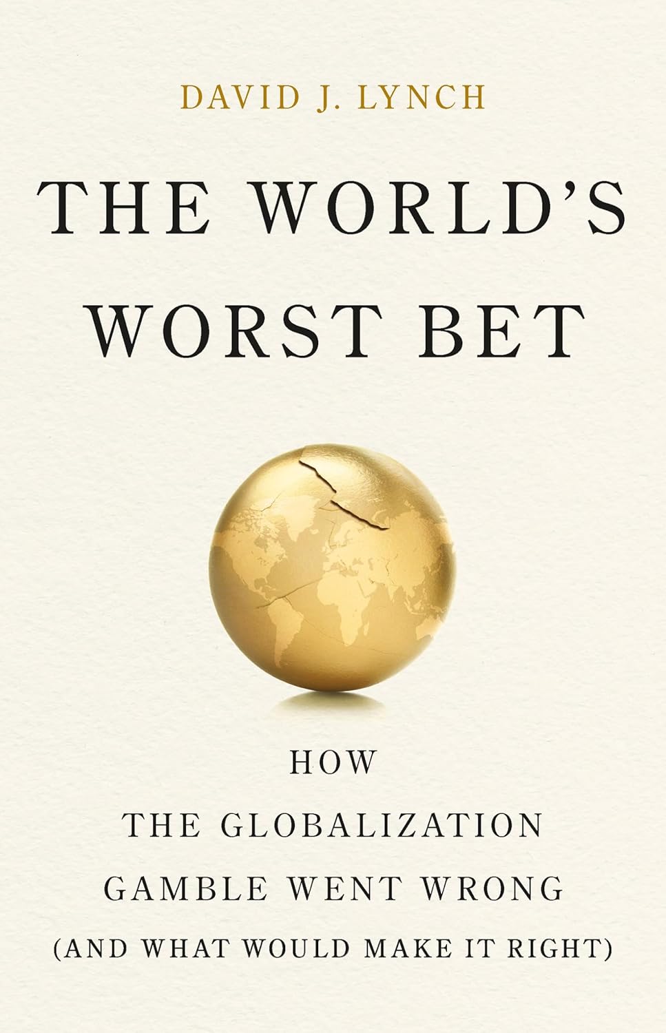 The-World's-Worst-Bet--How-the-Globalization-Gamble-Went-Wrong-by-David-J-Lynch-PDF-EPUB.jpg
