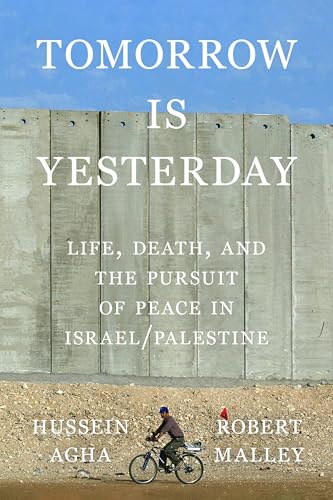 Tomorrow-Is-Yesterday--Life-Death-and-the-Pursuit-of-Peace-in-Israel-Palestine-by-Hussein-Agha-PDF-EPUB.jpg