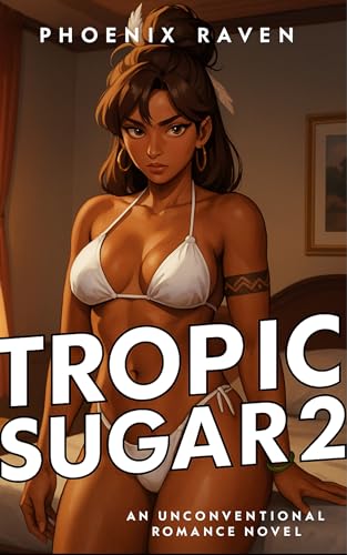 Tropic-Sugar-2--An-Unconventional-Romance-Novel-by-Phoenix-Raven-PDF-EPUB.jpg