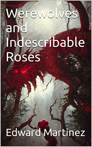 Werewolves-and-Indescribable-Roses-by-Edward-Martinez-PDF-EPUB.jpg
